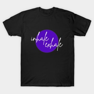 Inhale / exhale Purple (white font) T-Shirt